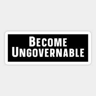 Become Ungovernable Sticker